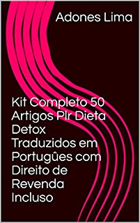 Livro Kit Completo 50 Artigos Plr Dieta Detox Traduzidos em Portugûes com Direito de Revenda Incluso