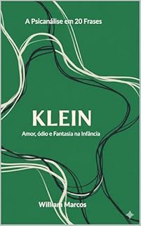 Livro Klein em 20 Frases: Amor, Ódio e Fantasia na Infância. (A Psicanálise em 20 Frases Livro 3)
