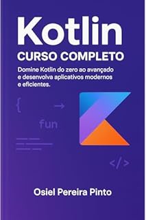 Livro Kotlin: Curso Completo: Domine Kotlin do zero ao avançado e desenvolva aplicativos modernos e eficientes
