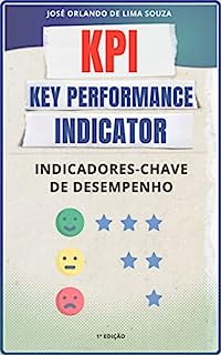 Livro KPI - Key Performance Indicator : Aprenda como utilizar KPIs em seus projetos