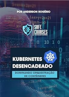 Livro Kubernetes Desencadeado (PT): Dominando a Orquestração de Contêineres