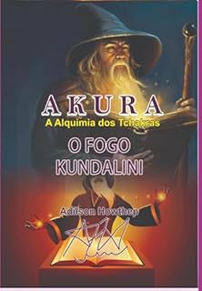 Livro A Kura | A Alquimia Dos Tchakras | O Fogo Kundalini