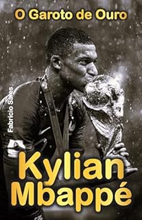 Livro Kylian Mbappé: O Garoto de Ouro