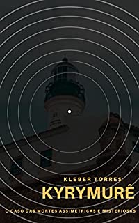Livro Kyrymurê: O caso das mortes assimétricas e misteriosas