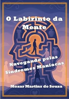 Livro O Labirinto da Mente: Navegando pelas Síndromes Maníacas