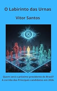 Livro O Labirinto das Urnas: Quem será o próximo presidente do Brasil