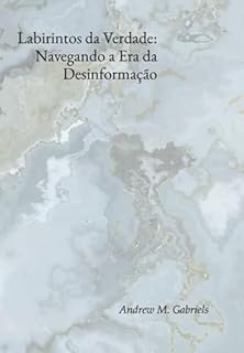 Livro Labirintos Da Verdade: Navegando A Era Da Desinformação