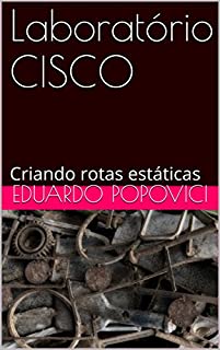 Livro Laboratório CISCO: Criando rotas estáticas