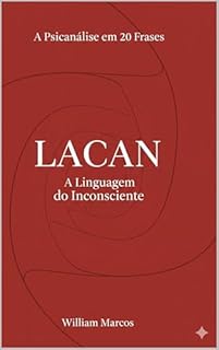 Livro Lacan em 20 Frases: A Linguagem do Inconsciente (A Psicanálise em 20 Frases Livro 2)