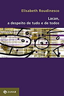 Livro Lacan, a despeito de tudo e de todos (Transmissão da Psicanálise)