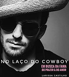 Livro NO LAÇO DO COWBOY - EM BUSCA DA FAMA, DO PRAZER, E DO AMOR
