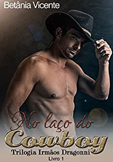 Livro No Laço Do Cowboy (Trilogia Irmãos Dragonni Livro 1)