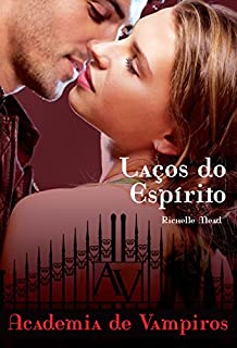 Livro Laços do espírito (Academia de vampiros Livro 5)