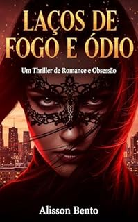 Livro Laços de Fogo e Ódio: Um Thriller de Romance e Obsessão