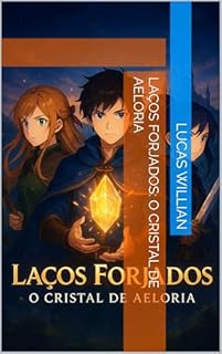 Livro Laços Forjados: O Cristal de Aeloria