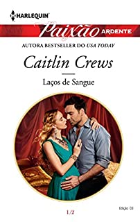Livro Laços de Sangue: Harlequin Paixão Ardente - ed.03 (Sheiks e suas noivas ousadas Livro 1)