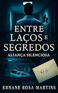 Livro Entre Laços e Segredos: Volume I — Aliança Silenciosa