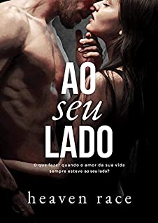 Livro Ao Seu Lado: O que fazer quando o amor da sua vida sempre esteve ao seu lado?