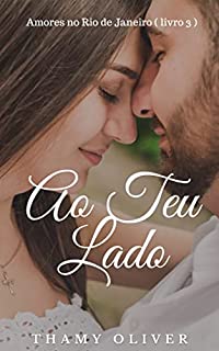 Livro Ao Teu Lado - Amores no Rio de Janeiro (livro3)