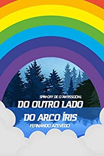 Livro Do Outro Lado do Arco Íris: (Spin-Off de O Antissocial)