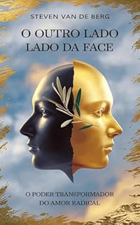 Livro O Outro Lado da Face: O Poder Transformador do Amor Radical