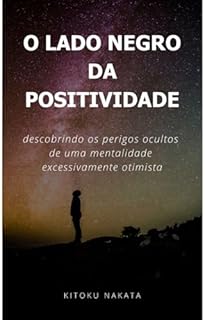 Livro O lado negro da positividade: descobrindo os perigos ocultos de uma mentalidade excessivamente otimista