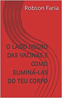 O Lado Negro das Vacinas E Como Eliminá-las do Teu Corpo