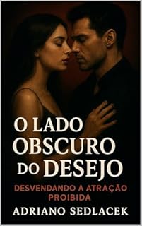 O LADO OBSCURO DO DESEJO