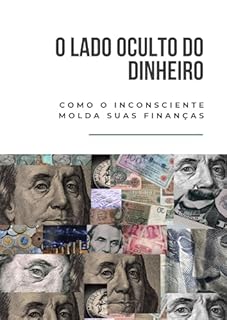 Livro O Lado Oculto do Dinheiro: Como o Inconsciente Molda suas Finanças