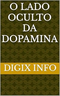 Livro O Lado Oculto da Dopamina