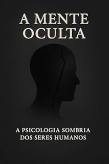 O Lado Oculto da Mente Humana
