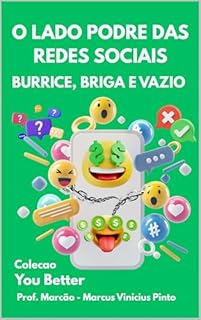 Livro O LADO PODRE DAS REDES SOCIAIS: BURRICE, BRIGA E VAZIO (You Better Livro 59)