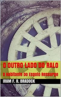 Livro O OUTRO LADO DO RALO: O Habitante Do Esgoto Ressurge (O AGRESTE MAL ASSOMBRADO Livro 3)