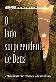 Livro O lado surpreendente de Deus: Ultrapassando nossas expectativas (Série Descobrindo a Palavra)