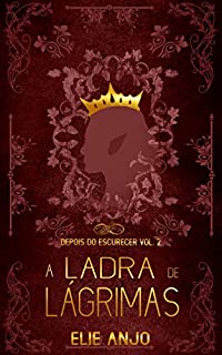 Livro A ladra de Lágrimas (Depois do escurecer Livro 2)
