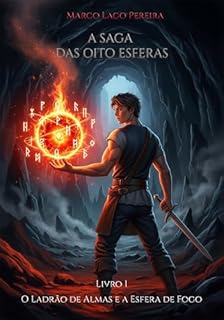 Livro O Ladrão de Almas e a Esfera de Fogo: O primeiro livro da saga de fantasia épica A Saga das Oito Esferas