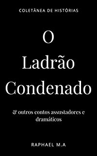 Livro O Ladrão Condenado & outros contos assustadores e dramáticos