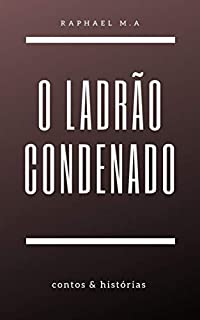 Livro O Ladrão Condenado: contos & histórias
