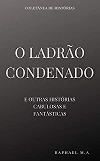 Livro O Ladrão Condenado e outras histórias cabulosas e fantásticas