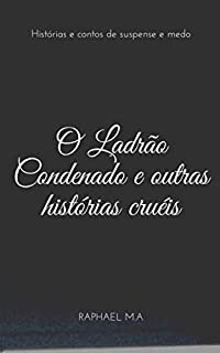 Livro O Ladrão Condenado e outras histórias cruéis