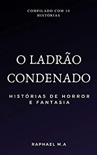 Livro O ladrão condenado: histórias de horror e fantasia