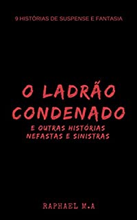 Livro O Ladrão Condenado e outras histórias nefastas e sinistras