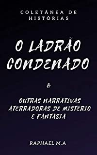 Livro O Ladrão Condenado & outras narrativas aterradoras de mistério e fantasia