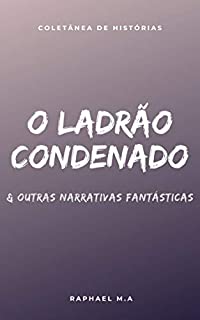 Livro O Ladrão Condenado & outras narrativas fantásticas