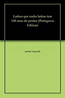Ladrao que rouba ladrao tem 100 anos de perdao - eBook, Resumo, Ler ...
