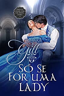 Livro Só se for uma Lady (Para se casar com um patife Livro 5)