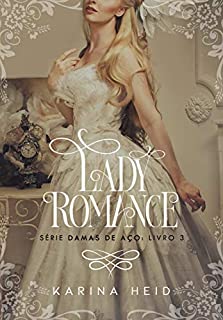 Livro Lady Romance (Damas de Aço Livro 3)