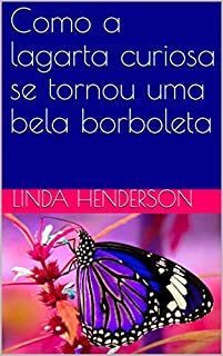 Livro Como a lagarta curiosa se tornou uma bela borboleta