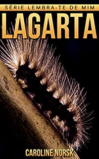 Livro Lagarta: Fotos Incríveis e Factos Divertidos sobre Lagarta para Crianças (Série Lembra-Te De Mim)