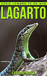 Livro Lagarto: Fotos Incríveis e Factos Divertidos sobre Lagarto para Crianças (Série Lembra-Te De Mim)